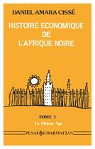 Couverture du livre « Histoire économique de l'Afrique noire : Tome 3 - Le Moyen-Âge » de  aux éditions L'harmattan