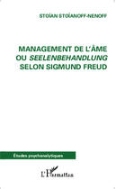 Couverture du livre « Management de l'âme ou Seelenbehandlung selon sigmund Freud » de Stoian Stoianoff-Nenoff aux éditions Editions L'harmattan