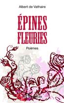 Couverture du livre « Épines fleuries » de Albert De Vathaire aux éditions L'harmattan