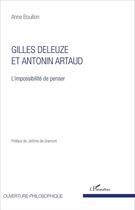 Couverture du livre « Gilles Deleuze et Antonin Artaud ; l'impossibilité de penser » de Anne Bouillon aux éditions L'harmattan