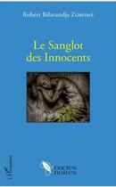 Couverture du livre « Le sanglot des innocents » de Robert Bilava Zorome aux éditions L'harmattan