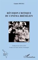 Couverture du livre « La révision critique du cinéma brésilien » de Glauber Rocha aux éditions L'harmattan