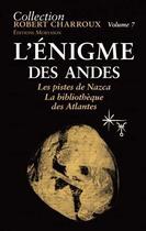 Couverture du livre « L'énigme des Andes : les pistes de Nazca ; la bibliothèque des Atlantes » de Robert Charroux aux éditions Moryason
