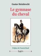 Couverture du livre « Le gymnase du cheval » de Gustav Steinbrecht aux éditions Dualpha
