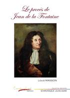 Couverture du livre « Le procès de Jean de La Fontaine » de Louis Masson aux éditions Carrefour Du Net