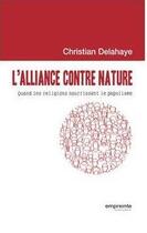 Couverture du livre « L'alliance contre nature ; quand les religions nourrissent le populisme » de Christian Delahaye aux éditions Empreinte Temps Present