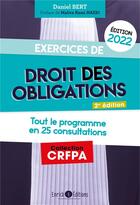 Couverture du livre « Exercices de droit des obligations 2022 - tout le programme en 25 consultations (édition 2022) » de Daniel Bert aux éditions Enrick B.