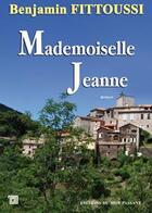 Couverture du livre « Mademoiselle Jeanne » de Benjamin Fittoussi aux éditions Editions Du Mot Passant