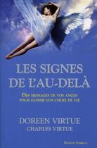 Couverture du livre « Les signes de l'au-delà ; des messages de vos anges pour guider vos choix de vie » de Doreen Virtue et Charles Virtue aux éditions Exergue