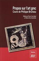 Couverture du livre « Propos sur l'art grec ; cours de Philippe Bruneau » de Philippe Bruneau aux éditions Pu De Dijon