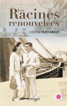 Couverture du livre « Les racines renouvelées » de Christine Pezet-Grevet aux éditions Marivole