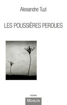 Couverture du livre « Les poussières perdues » de Alexandre Tuzi aux éditions Michalon