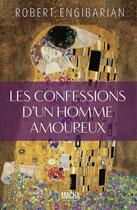 Couverture du livre « Les confessions d'un homme amoureux » de Robert Engibarian aux éditions Macha Publishing