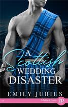Couverture du livre « A scottish wedding disaster » de Emily Jurius aux éditions Juno Publishing