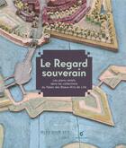 Couverture du livre « Le regard souverain ; les plans-reliefs dans les collections du Palasi des beaux-arts de Lille » de  aux éditions Invenit