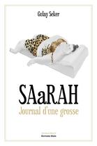 Couverture du livre « Saarah ; journal d'une grosse » de Gulay Seker aux éditions Editions Maia