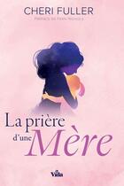 Couverture du livre « La prière d'une mère » de Cheri Fuller aux éditions Vida