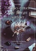 Couverture du livre « Charmes et rituels pour protéger son foyer : transformez votre intérieur en sanctuaire » de Lucie Pouget aux éditions Kiwi Eso