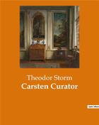 Couverture du livre « Carsten curator » de Theodor Storm aux éditions Culturea