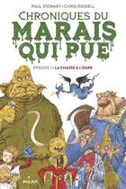 Couverture du livre « Chroniques du marais qui pue Tome 1 : la chasse à l'ogre » de Paul Stewart et Chris Riddell aux éditions Milan