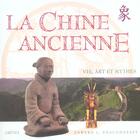 Couverture du livre « La Chine Ancienne » de Edward L. Shaughnessy aux éditions Grund