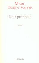 Couverture du livre « Noir prophete » de Marc Durin-Valois aux éditions Lattes