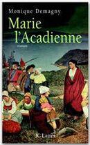 Couverture du livre « Marie l'Acadienne » de Monique Demagny aux éditions Jc Lattes