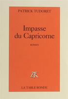 Couverture du livre « Impasse du Capricorne » de Patrick Tudoret aux éditions Table Ronde