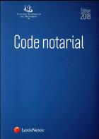 Couverture du livre « Code notarial (édition 2018) » de Jean-Francois Pillebout et Frederic Hebert aux éditions Lexisnexis