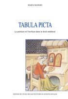 Couverture du livre « Tabula picta ; la peinture et l'écriture dans le droit médiéval » de Marta Madero aux éditions Ehess