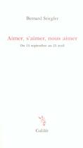 Couverture du livre « Aimer, s'aimer, nous aimer » de Bernard Stiegler aux éditions Galilee