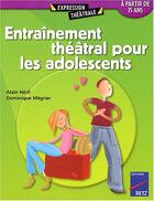 Couverture du livre « Entraînement théâtral pour les adolescents » de Alain Heril et Dominique Megrier aux éditions Retz