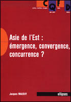 Couverture du livre « L'asie de l'est - emergence, convergence, concurrence ? » de Jacques Mauduy aux éditions Ellipses