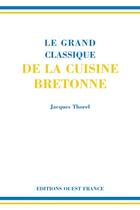 Couverture du livre « Le grand classique de la cuisine bretonne » de Jacques Thorel aux éditions Ouest France