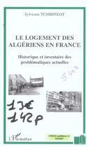 Couverture du livre « Le logement des algeriens en france - historique et inventaire des problematiques actuelles » de Sylvestre Tchibindat aux éditions L'harmattan