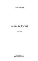 Couverture du livre « Alcide de corbeil » de Brimecht Gilles aux éditions Editions Le Manuscrit