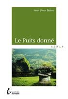 Couverture du livre « Le puits donné » de Henri Simon Sedano aux éditions Societe Des Ecrivains