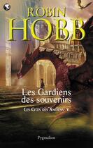 Couverture du livre « Les cités des anciens t.5 ; les gardiens des souvenirs » de Robin Hobb aux éditions Pygmalion