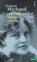 Couverture du livre « Lou Andreas-Salomé ; l'alliée de la vie » de Stephane Michaud aux éditions Points