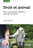 Couverture du livre « Droit et animal : Pour un droit des relations avec les humains » de Isabelle Doussan aux éditions Quae