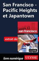 Couverture du livre « San Francisco ; Pacific Heights et Japantown » de  aux éditions Ulysse