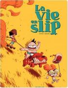 Couverture du livre « La vie en slip Tome 1 » de Steve Baker aux éditions Dupuis