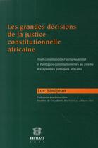 Couverture du livre « Les grandes décisions de la justice constitutionnelle africaine » de Luc Sindjoun aux éditions Bruylant