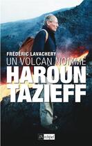 Couverture du livre « Un volcan nommé Haroun Tazieff » de Frederic Lavachery aux éditions Archipel