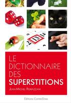 Couverture du livre « Le dictionnaire des superstitions » de Jean-Michel Pedrazzani aux éditions Contre-dires