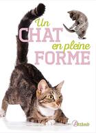 Couverture du livre « Un chat en pleine forme » de Annabelle Loth et Alexandre Balzer aux éditions Artemis