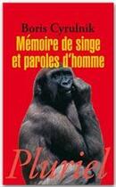 Couverture du livre « Mémoire de singe et paroles d'homme » de Boris Cyrulnik aux éditions Fayard/pluriel