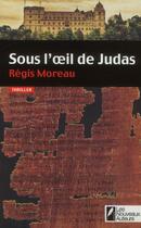 Couverture du livre « Sous l'oeil de Judas » de Regis Moreau aux éditions Les Nouveaux Auteurs
