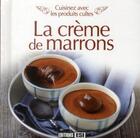 Couverture du livre « Cuisinez avec les produits cultes ; la crème de marrons » de  aux éditions Editions Esi