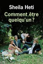 Couverture du livre « Comment être quelqu'un ? » de Sheila Heti aux éditions Olivier (l')